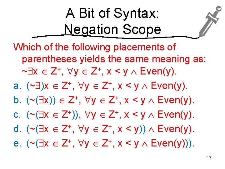 A Bit of Syntax: Negation Scope Which of the following placements of parentheses yields