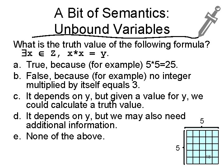 A Bit of Semantics: Unbound Variables What is the truth value of the following