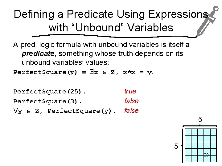 Defining a Predicate Using Expressions with “Unbound” Variables A pred. logic formula with unbound