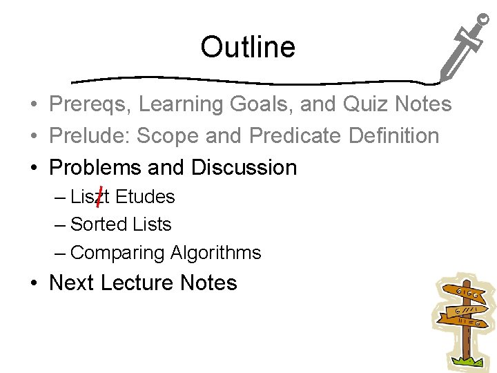 Outline • Prereqs, Learning Goals, and Quiz Notes • Prelude: Scope and Predicate Definition