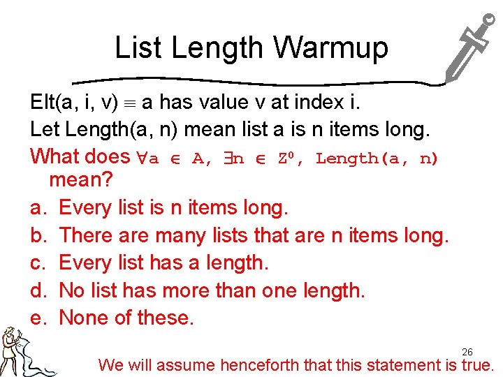 List Length Warmup Elt(a, i, v) a has value v at index i. Let