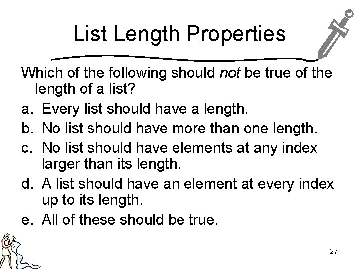 List Length Properties Which of the following should not be true of the length