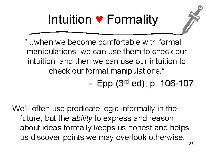 Intuition ♥ Formality “. . . when we become comfortable with formal manipulations, we