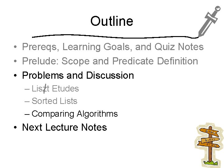 Outline • Prereqs, Learning Goals, and Quiz Notes • Prelude: Scope and Predicate Definition