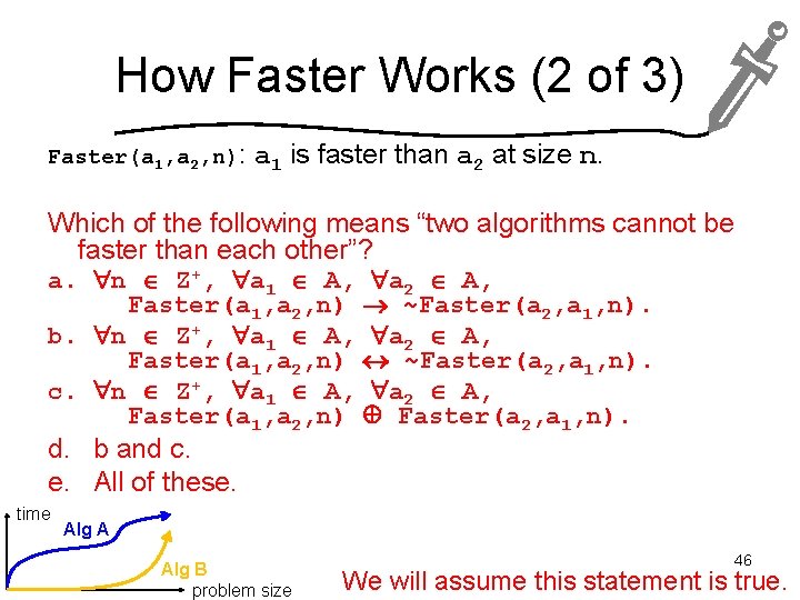 How Faster Works (2 of 3) Faster(a 1, a 2, n): a 1 is