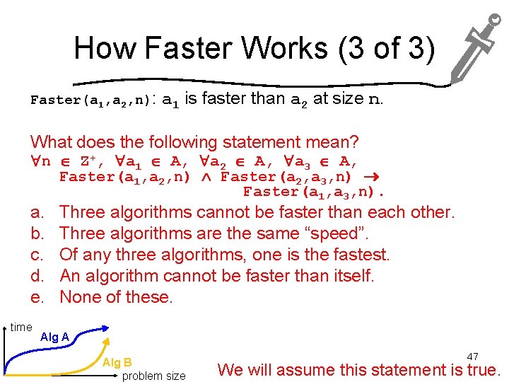 How Faster Works (3 of 3) Faster(a 1, a 2, n): a 1 is