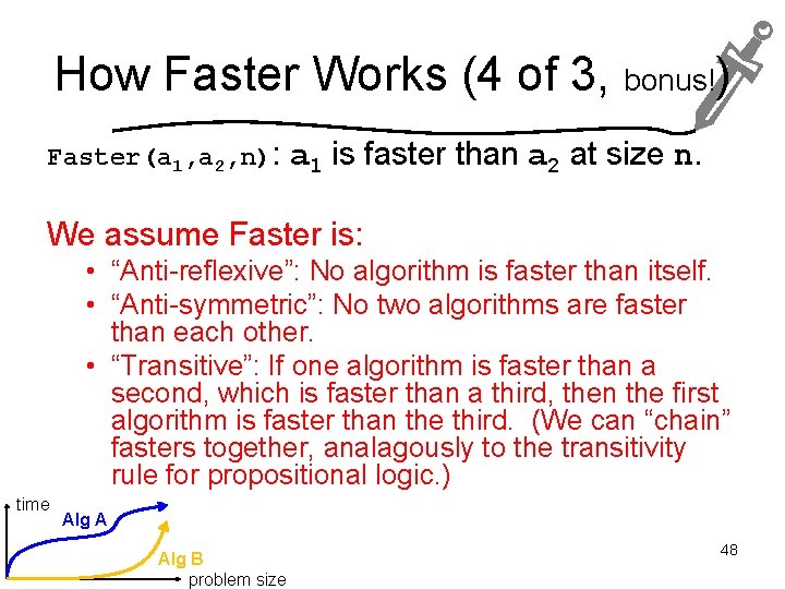 How Faster Works (4 of 3, bonus!) Faster(a 1, a 2, n): a 1