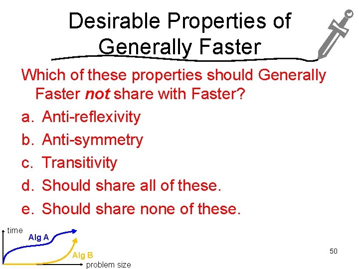 Desirable Properties of Generally Faster Which of these properties should Generally Faster not share