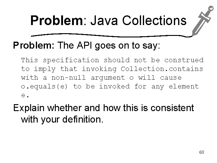 Problem: Java Collections Problem: The API goes on to say: This specification should not