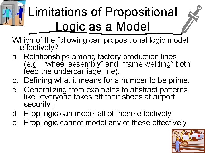 Limitations of Propositional Logic as a Model Which of the following can propositional logic