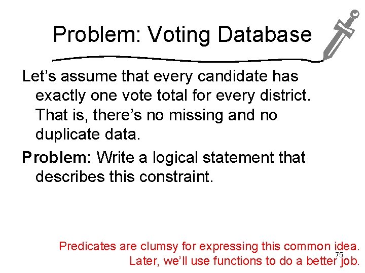 Problem: Voting Database Let’s assume that every candidate has exactly one vote total for