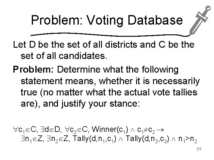 Problem: Voting Database Let D be the set of all districts and C be