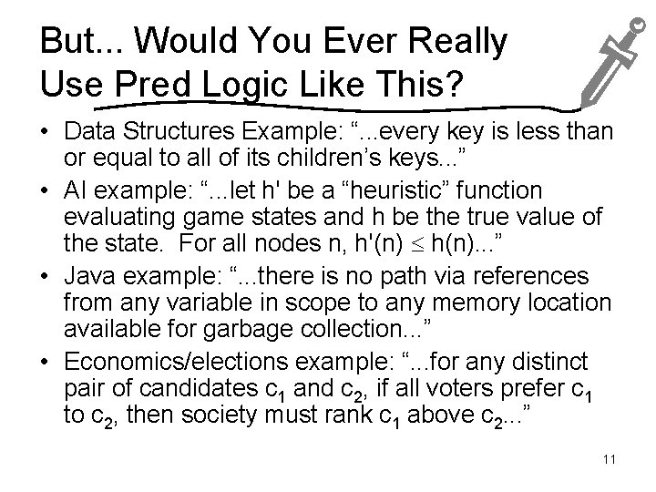 But. . . Would You Ever Really Use Pred Logic Like This? • Data