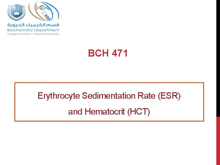 BCH 471 Erythrocyte Sedimentation Rate (ESR) and Hematocrit (HCT) 