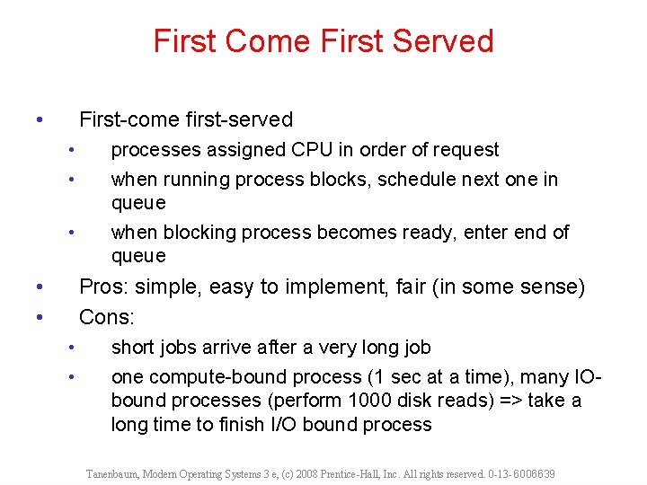 First Come First Served • First-come first-served • • • processes assigned CPU in