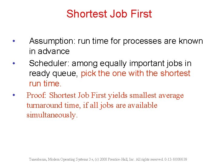 Shortest Job First • • • Assumption: run time for processes are known in