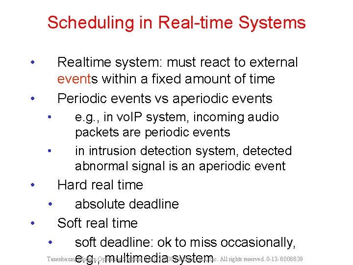 Scheduling in Real-time Systems • Realtime system: must react to external events within a