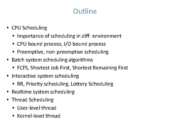 Outline • CPU Scheduling • Importance of scheduling in diff. environment • CPU bound