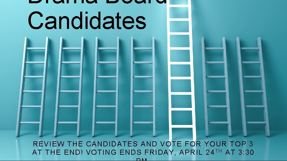 Drama Board Candidates REVIEW THE CANDIDATES AND VOTE FOR YOUR TOP 3 AT THE