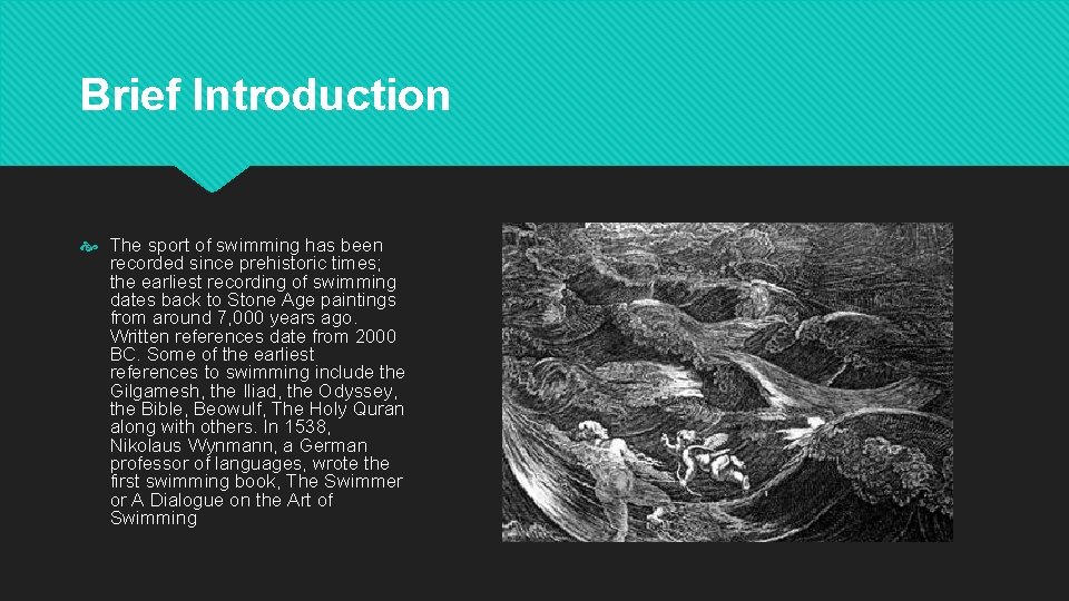 Brief Introduction The sport of swimming has been recorded since prehistoric times; the earliest