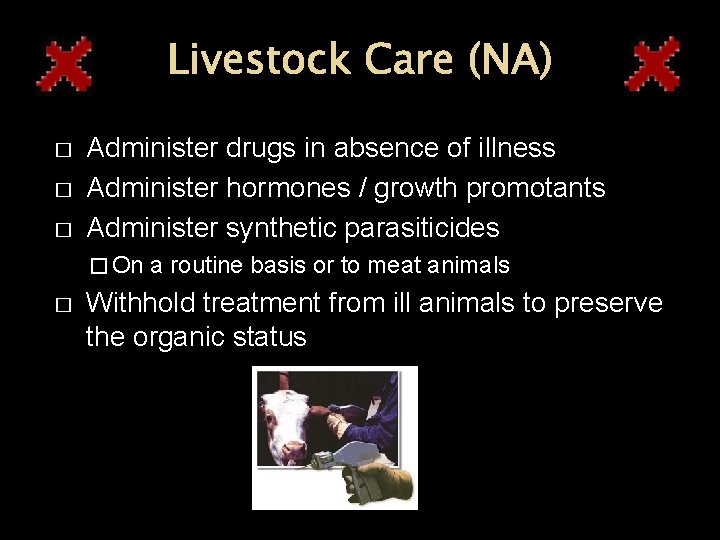 Livestock Care (NA) � � � Administer drugs in absence of illness Administer hormones