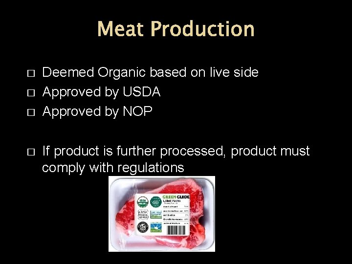 Meat Production � � Deemed Organic based on live side Approved by USDA Approved