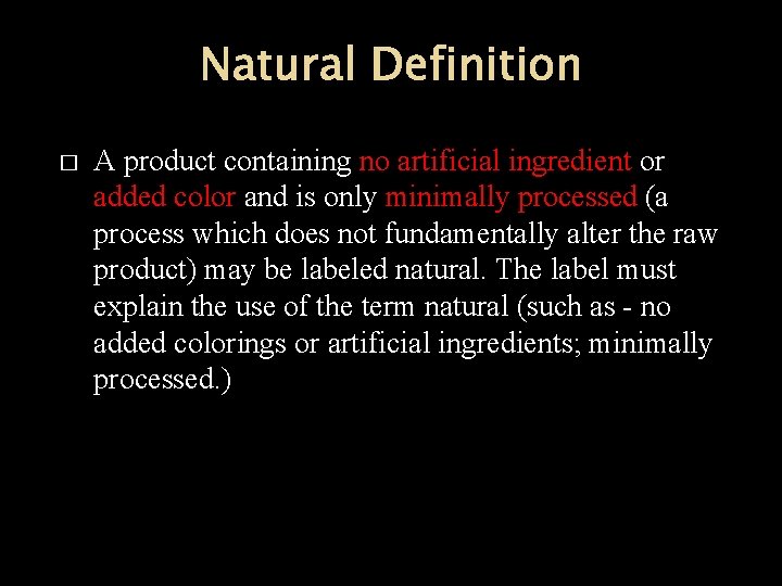 Natural Definition � A product containing no artificial ingredient or added color and is