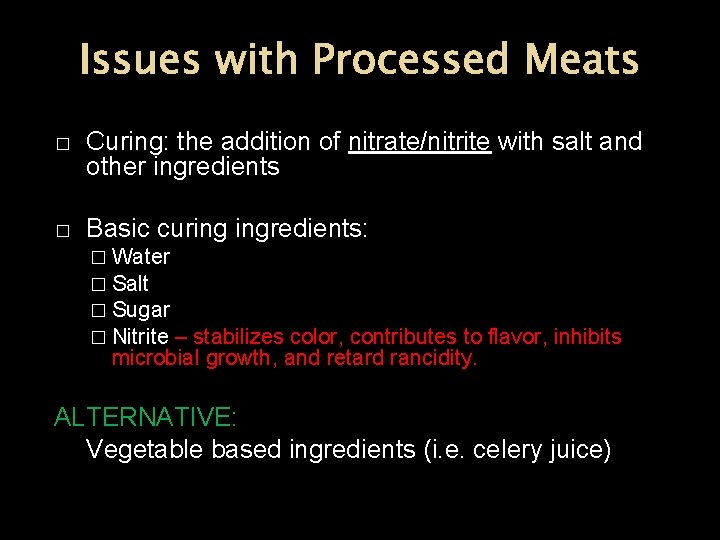 Issues with Processed Meats � Curing: the addition of nitrate/nitrite with salt and other