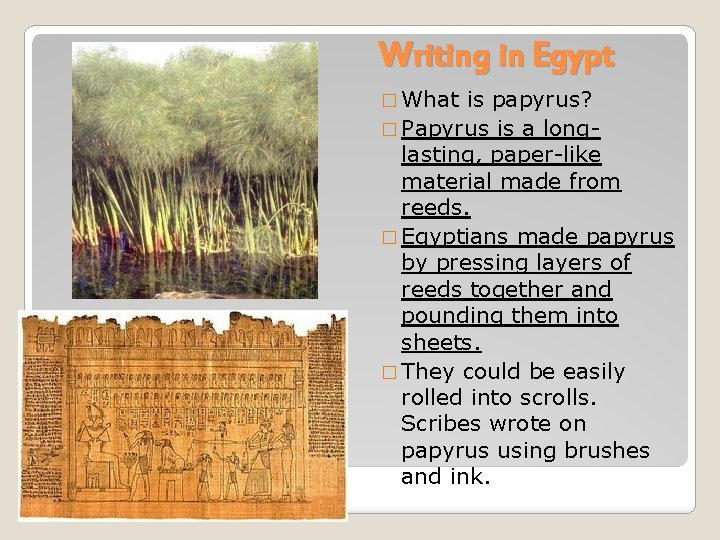 Writing in Egypt � What is papyrus? � Papyrus is a longlasting, paper-like material