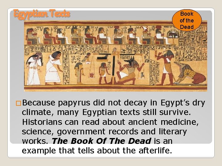 Egyptian Texts �Because Book of the Dead papyrus did not decay in Egypt’s dry