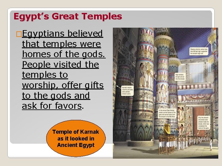 Egypt’s Great Temples �Egyptians believed that temples were homes of the gods. People visited