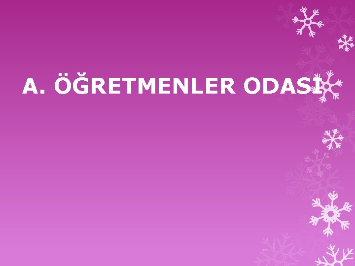 A. ÖĞRETMENLER ODASI 