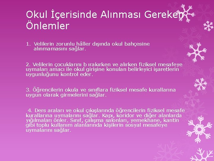 Okul İçerisinde Alınması Gereken Önlemler 1. Velilerin zorunlu hâller dışında okul bahçesine alınmamasını sağlar.