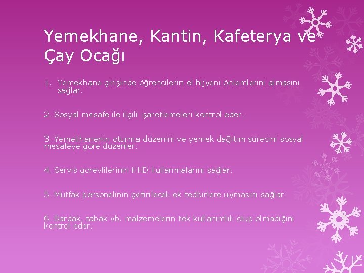 Yemekhane, Kantin, Kafeterya ve Çay Ocağı 1. Yemekhane girişinde öğrencilerin el hijyeni önlemlerini almasını