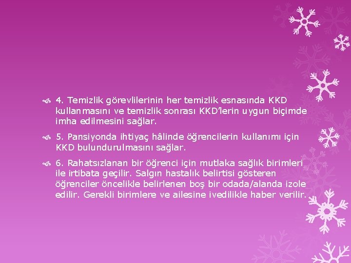  4. Temizlik görevlilerinin her temizlik esnasında KKD kullanmasını ve temizlik sonrası KKD’lerin uygun