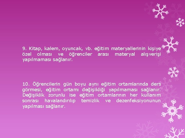 9. Kitap, kalem, oyuncak, vb. eğitim materyallerinin kişiye özel olması ve öğrenciler arası materyal