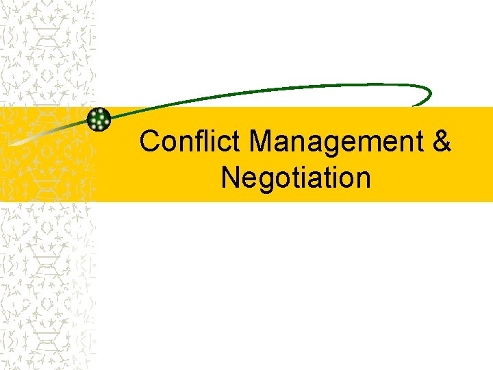 Conflict Management & Negotiation 