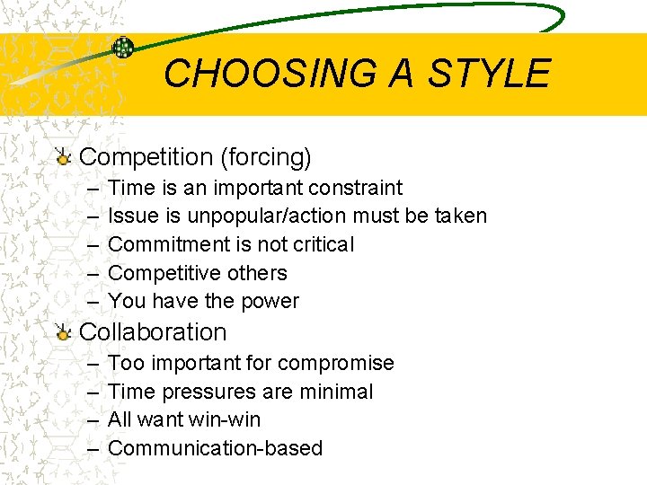 CHOOSING A STYLE Competition (forcing) – – – Time is an important constraint Issue