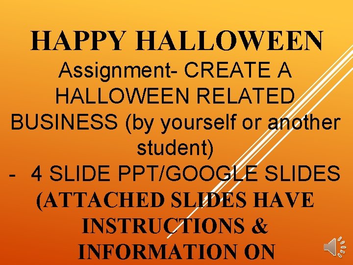 HAPPY HALLOWEEN Assignment- CREATE A HALLOWEEN RELATED BUSINESS (by yourself or another student) -