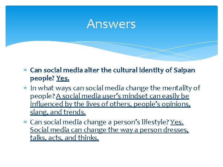 Answers Can social media alter the cultural identity of Saipan people? Yes. In what