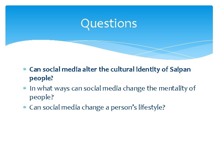 Questions Can social media alter the cultural identity of Saipan people? In what ways