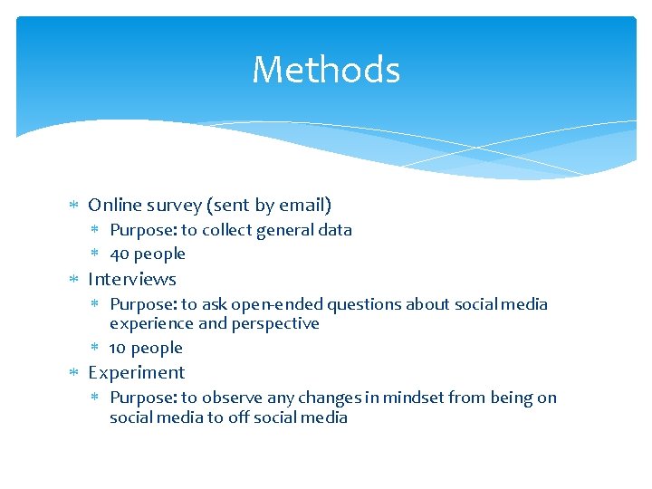Methods Online survey (sent by email) Purpose: to collect general data 40 people Interviews