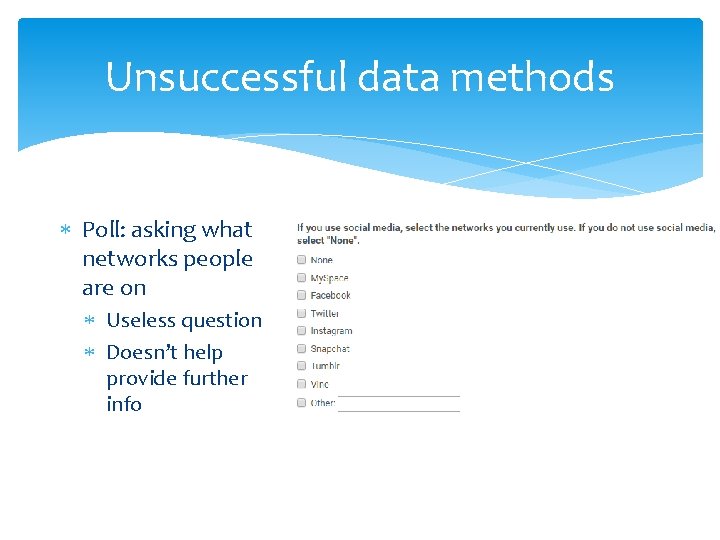 Unsuccessful data methods Poll: asking what networks people are on Useless question Doesn’t help