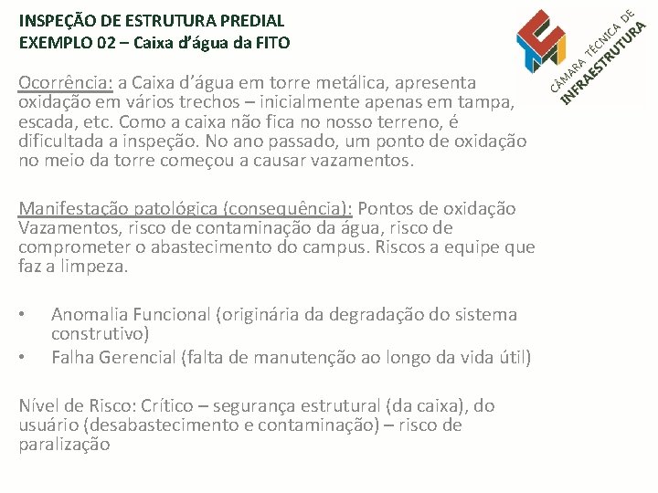 INSPEÇÃO DE ESTRUTURA PREDIAL EXEMPLO 02 – Caixa d’água da FITO Ocorrência: a Caixa