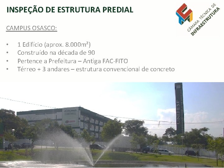 INSPEÇÃO DE ESTRUTURA PREDIAL CAMPUS OSASCO: • • 1 Edifício (aprox. 8. 000 m²)