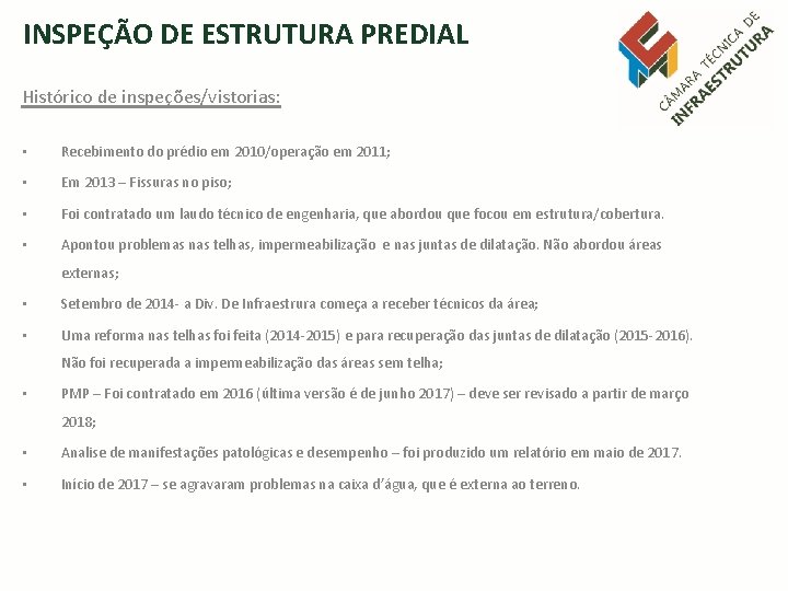 INSPEÇÃO DE ESTRUTURA PREDIAL Histórico de inspeções/vistorias: • Recebimento do prédio em 2010/operação em