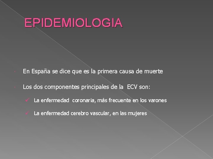 EPIDEMIOLOGIA En España se dice que es la primera causa de muerte Los dos