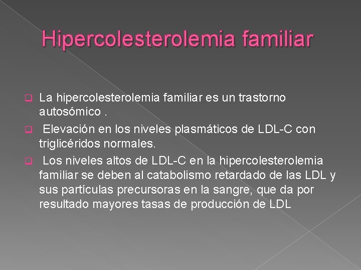 Hipercolesterolemia familiar La hipercolesterolemia familiar es un trastorno autosómico. q Elevación en los niveles