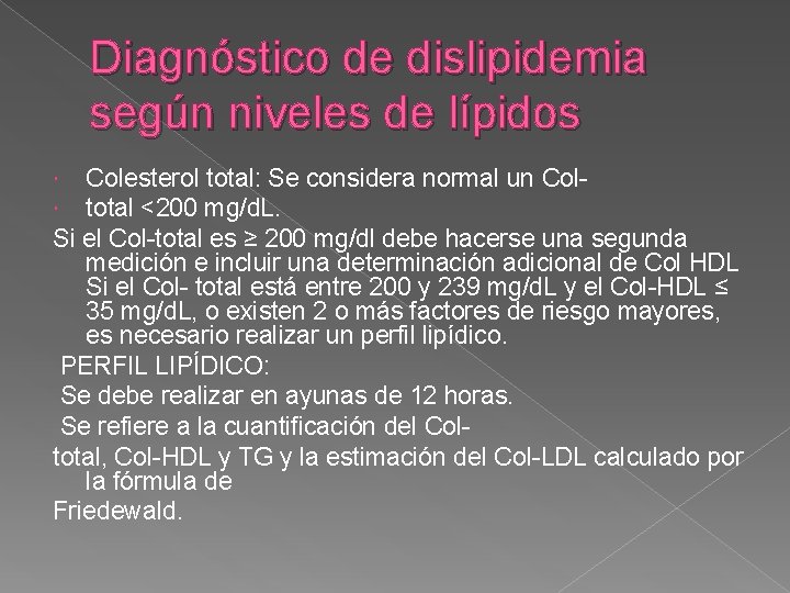 Diagnóstico de dislipidemia según niveles de lípidos Colesterol total: Se considera normal un Coltotal