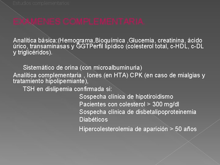 Estudios complementarios EXAMENES COMPLEMENTARIA. Analítica básica: (Hemograma, Bioquímica , Glucemia, creatinina, ácido úrico, transaminasas